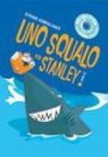 Uno squalo per Stanley. Con CD-ROM