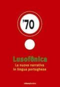 Lusofônica. La nuova narrativa in lingua portoghese