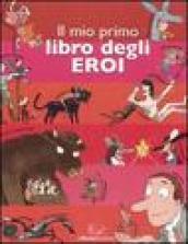 Il mio primo libro degli eroi