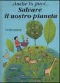 Anche tu puoi... salvare il nostro pianeta. Libro pop-up