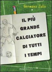 Più grande calciatore di tutti i tempi (Il)