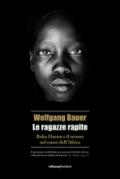 Le ragazze rapite. Boko Haram e il terrore nel cuore dell'Africa