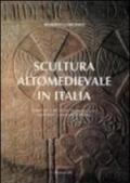 Scultura altomedievale in Italia. Materiali e tecniche di esecuzione, tradizioni e metodi di studio