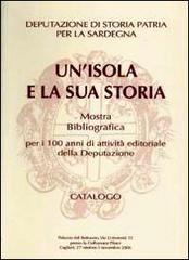 Un' isola e la sua storia. Mostra bibliografica per i 100 anni di attività editoriale della deputazione