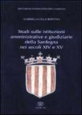 Studi sulle istituzioni amministrative e giudiziarie della Sardegna nei secoli XIV e XV