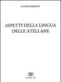 Aspetti della lingua delle atellane. Ediz. italiana, latina e greca