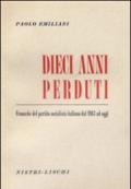 Dieci anni perduti. Cronache del PSI dal 1943 ad oggi