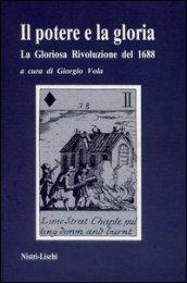 Il potere e la gloria. La gloriosa rivoluzione del 1688