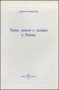 Tasso, minori e minimi a Ferrara