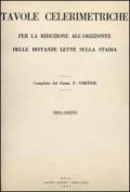 Tavole celerimetriche per la riduzione all'orizzonte delle distanze lette sulla stadia