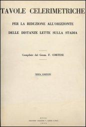 Tavole celerimetriche per la riduzione all'orizzonte delle distanze lette sulla stadia