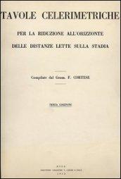 Tavole celerimetriche per la riduzione all'orizzonte delle distanze lette sulla stadia