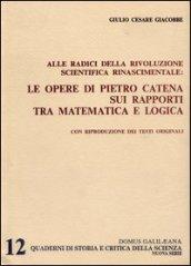 Alle radici della rivoluzione scientifica rinascimentale. Le opere di Pietro Catena sui rapporti tra matematica e logica