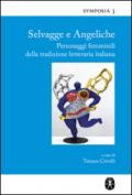 Selvagge e angeliche. Personaggi femminili della tradizione letteraria italiana