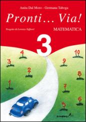 Pronti... via! Matematica. Per la 3ª classe elementare