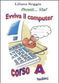 Evviva il computer. Corso A. Per la Scuola elementare