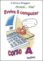 Evviva il computer. Corso A. Per la Scuola elementare