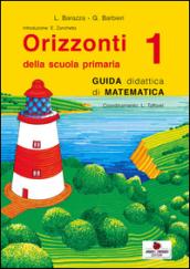 Orizzonti matematica. Guida didattica di matematica. Per la 1ª classe elementare