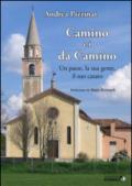 Camino e i da Camino. Un paese, la sua gente, il suo casato