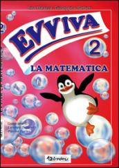 Evviva la matematica. Per la Scuola elemtare vol.2