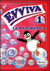 Evviva la matematica. Per la Scuola elementare