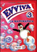 Evviva le matematica. Per la Scuola elementare. 3.