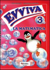 Evviva le matematica. Per la Scuola elementare. 3.