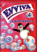 Evviva le matematica. Per la Scuola elementare. 4.