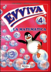 Evviva le matematica. Per la Scuola elementare. 4.