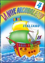 La nave arcobaleno. Italiano. Per la Scuola elementare. 4.