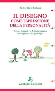 Il disegno come espressione della personalità. Teoria e metodologia di interpretazione del disegno su base grafologica