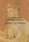 L' incomparabile eredità dell'alchimista Albert da Fiesole