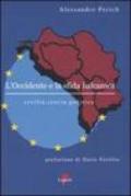 L'Occidente e la sfida balcanica. Civiltà, storia, politica