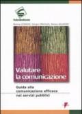 Valutare la comunicazione. Guida alla comunicazione efficace nei servizi pubblici