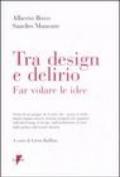 Tra design e delirio. Far volare le idee