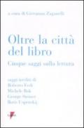 Oltre la città del libro. Cinque saggi sulla lettura