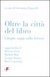 Oltre la città del libro. Cinque saggi sulla lettura