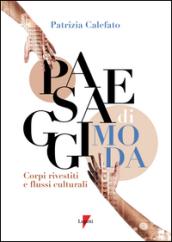 Paesaggi di moda. Corpo rivestito e flussi culturali