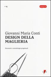 Design della maglieria. Strumenti e metodologie progettuali. Ediz. illustrata