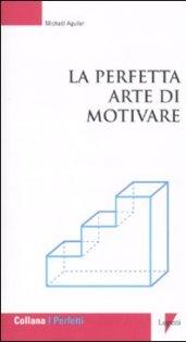 La perfetta arte di motivare