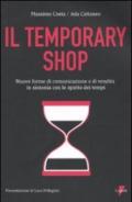 Temporary shop. Nuove forme di comunicazione e di vendita in sintonia con lo spirito dei tempi