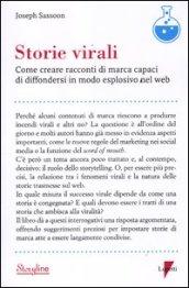 Storie virali. Come creare racconti di marca capaci di diffondersi in modo esplosivo nel web