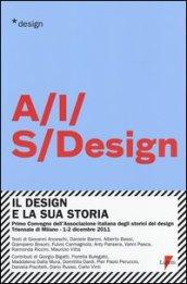 Il design e la sua storia. Primo convegno dell'Associazione italiana degli storici del design (Milano, 1-2 dicembre 2011)