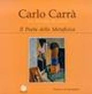 Carlo Carrà. La strada di casa. Il poeta della metafisica