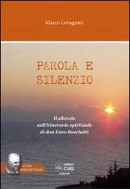 Parola e silenzio. Il silenzio nell'itinerario spirituale di don Enzo Boschetti