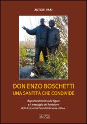 Don Enzo Boschetti una santità che condivide. Approfondimenti sulla figura e il messaggio del fondatore della comunità Casa del Giovane