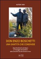 Don Enzo Boschetti una santità che condivide. Approfondimenti sulla figura e il messaggio del fondatore della comunità Casa del Giovane