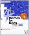 Themes for teens. Secondo livello. Materiali per il docente. Per la Scuola media