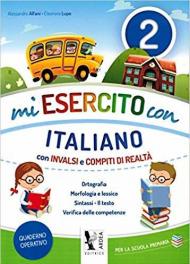 Mi esercito con italiano. Con INVALSI e compiti di realtà. Per la Scuola elementare. Vol. 2