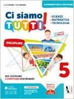 Ci siamo tutti! Scienze, matematica, tecnologia. Per la 5ª classe della Scuola elementare